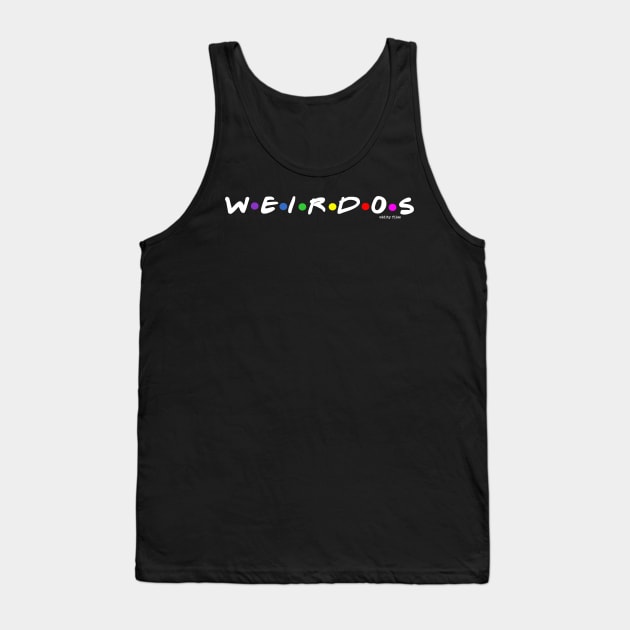 We are the weirdos Mister (light) Tank Top by oddity files